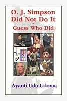O.J. Simpson Did Not Do It - Guess Who Did 0981919286 Book Cover