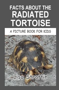 Facts About the Radiated Tortoise - Book #162 of the A Picture Book for Kids