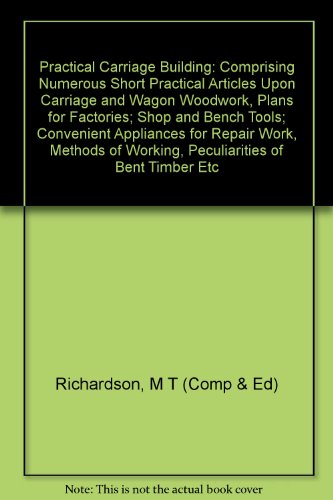 Practical Carriage Building: Comprising Numerou... B0010K36W8 Book Cover