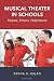 Musical Theater in Schools: Purpose, Process, Performance