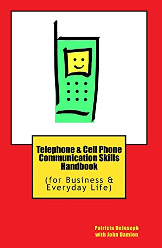 Telephone & Cell Phone Communication Skills Handbook: (for Business & Everyday Life)