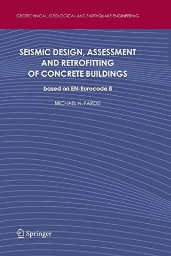 Seismic Design, Assessment and Retrofitting of Concrete Buildings: based on EN-Eurocode 8 (Geotechnical, Geological and Earthquake Engineering)