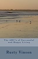 The ABC's of Successful and Happy Living 1489510087 Book Cover
