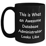 Database Administrator Awesome Mug, Birthday Unique Gift for Men, This Is What An Awesome DBA Looks Like, Black Coffee Mug with 11oz or 15oz Capacity, Microwave and Dishwasher Safe