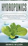 Hydroponics: The Complete Guide to Easily Build your Garden at Home - Grow Fruit, Vegetables, and Herbs at Home Without Soil through a Sustainable Hydroponic System