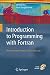 Introduction to Programming with Fortran: with coverage of Fortran 90, 95, 2003 and 77