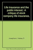 Life insurance and the public interest;: A critique of stock company life insurance, B0006C2X1Q Book Cover