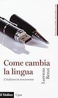 Come cambia la lingua. L'italiano in movimento 8815271759 Book Cover