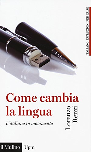 Come cambia la lingua. L'italiano in movimento (Universale paperbacks Il Mulino)