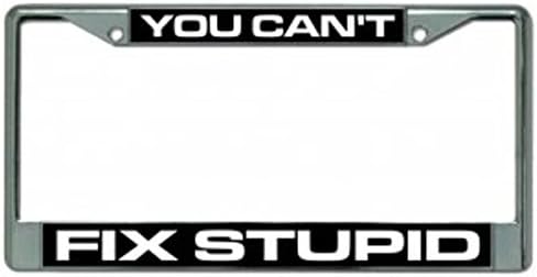 You Can't Fix Stupid Photo License Plate Frame Free Screw Caps with This Frame