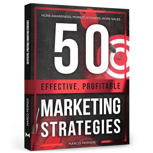 50 Effective, Profitable Marketing Strategies: More awareness, mo...