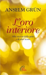 L'oro interiore. Alla ricerca della gioia e di altri tesori