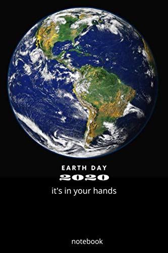EARTH DAY 2020 it's in your hands: EARTH DAY 2020 it's in your hands notebook, journal,composition book,diary