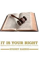 It Is Your Right: Applying God's Word to Experience Everyday Victories 150328669X Book Cover