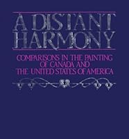 A Distant Harmony: Comparisons in the Painting of Canada and the United States of America 0889151091 Book Cover