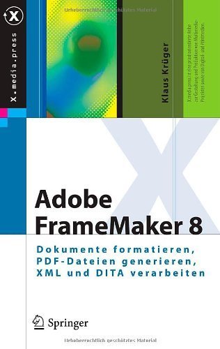 Adobe FrameMaker 8: Dokumente formatieren, PDF-Dateien generieren, XML ...