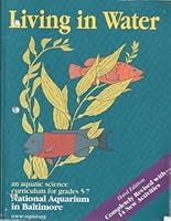 Living in Water: An Aquatic Science Curriculum for Grades 5-7 0787243663 Book Cover