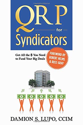The QRP for Syndicators: Get all the Money you need to Fund your Big Deals