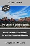 The Fundamentals, 2nd Edition: The Why, What, Who an How of Chaplaincy (The Chaplain Skill Set Series)