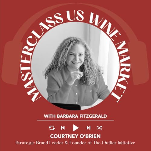 Ep. 2536 Brand Building for Beverage and Wine Companies with Courtney O’Brien | Masterclass US Wine Market
