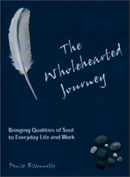 Paperback The Wholehearted Journey: Bringing Qualities of Soul to Everyday Life and Work Book