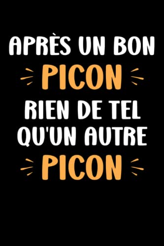 Après un bon picon rien de tel qu'un bon picon: Carnet de notes picon humour- 110 pages lignées - cadeau picon