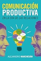 Comunicación Productiva en la Era de las Relaciones 9874511826 Book Cover