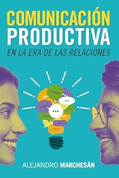 Comunicación Productiva en la Era de las Relaciones