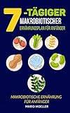 7-tägiger makrobiotischer Ernährungsplan für Anfänger: Makrobiotische Ernährung für Anfänger
