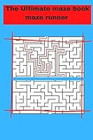 The Ultimate maze book maze runner: ultimate puzzle games mind games book ......train your brain with healthy games puzzles B08DBZDGZ4 Book Cover