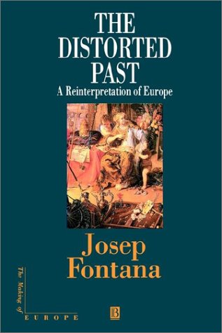 The Distorted Past: A Re-interpretation of Europe (Making of Europe)