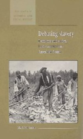 Debating Slavery: Economy and Society in the Antebellum American South (New Studies in Economic and Social History) Debating Slavery: Economy and Society in the Antebellum American South (New Studies in Economic and Social History)
