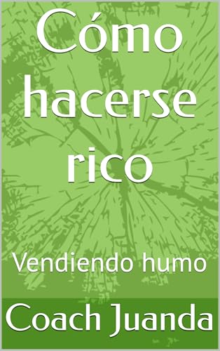Cómo hacerse rico: Vendiendo humo (Spanish Edition)