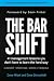 The Bar Shift: 41 Short Management Lessons You Don't Have to Learn the Hard Way!