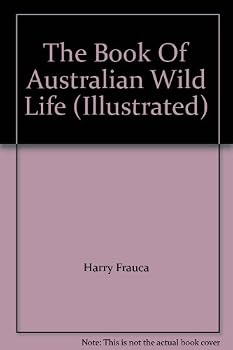 Paperback The Book Of Australian Wild Life (Illustrated) Book