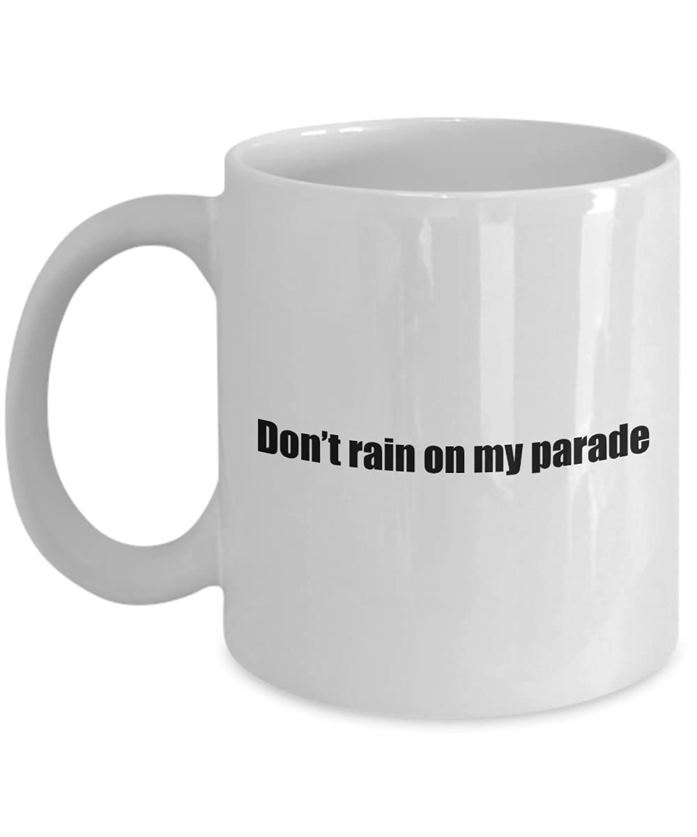 Southern Charm Funny Coffee Mug - Don’t rain on my parade - White 11oz