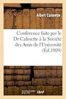 Confa(c)Rence Faite Par Le Dr Calmette a la Socia(c)Ta(c) Des Amis de L'Universita(c) 10 Janvier 1909: La Lutte Contre La Tuberculose a Cambrai 2013006632 Book Cover