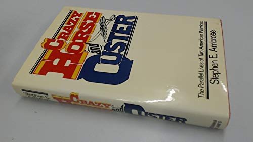 Crazy Horse and Custer: The Parallel Lives of T... 0354040065 Book Cover