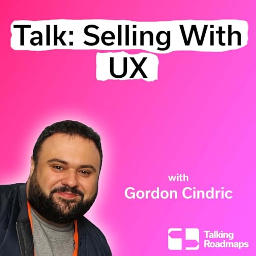 Selling With UX | Gordon Cindric @ Product World EU