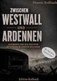 Zwischen Westwall und Ardennen: Luxemburg und der deutsche Grenzraum im Zweiten Weltkrieg