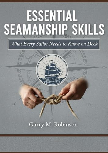 ESSENTIAL SEAMANSHIP SKILLS: What Every Sailor Needs to Know on Deck (MARINER SKILLS SERIES Book 1)