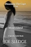 Haunting The Cape Fear - Money Island: A Spooky Little Book