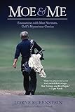 Moe & Me: Encounters with Moe Norman, Golf's Mysterious Genius
