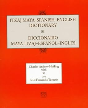 Itzaj Maya-Spanish-English Dictionary / Diccionario maya itzaj-español-inglés