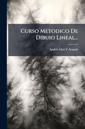 Curso Metodico De Dibuio Lineal... (Spanish Edition)