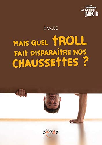 Télécharger Mais quel troll fait disparaître nos chaussettes ? Livre eBook France