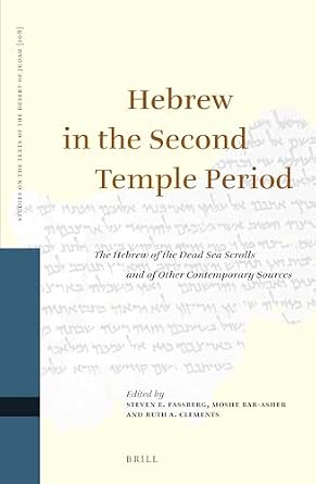 Hebrew in the Second Temple Period: The Hebrew of the Dead Sea Scrolls and of Other Contemporary Sources: 108 book cover