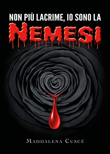 Non più lacrime, io sono la Nemesi (Italian Edition)