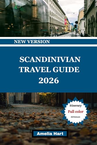 SCANDINAVIAN TRAVEL GUIDE: The Ultimate Guide to Scandinavia’s Fjords, Northern Lights, Viking Heritage, Modern Design, and Unforgettable Nordic Adventures