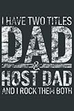  I Have Two Titles Dad And Host Dad Papa Pops Parent Hero: FLOWER JOURNAL 6X9 120P